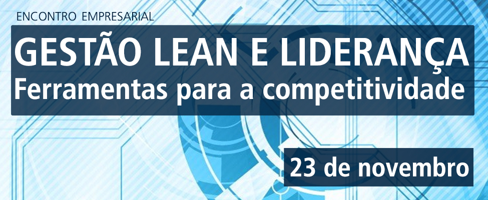 Encontro Empresarial sobre Gestão Lean e Liderança